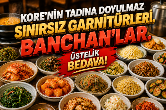 Kore’nin Tadına Doyulmaz Sınırsız Garnitürleri