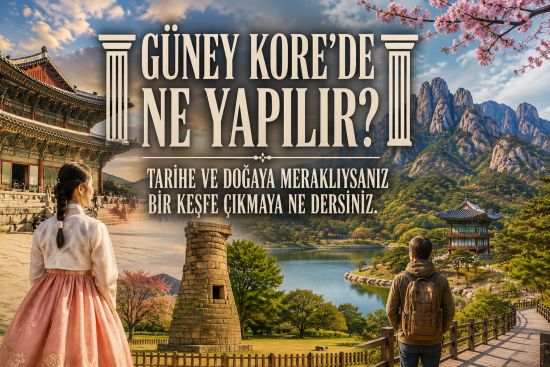 Güney Kore’de Ne Yapılır? Tarihe ve Doğaya Meraklıysanız Bir Keşfe Çıkmaya Ne Dersiniz.