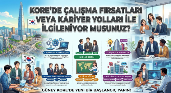 Kore’de  Çalışma Fırsatları veya Kariyer Yolları İle ilgileniyor musunuz?