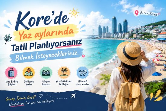 Kore’de Yaz aylarında Tatil Planlıyorsanız Bilmek İsteyecekleriniz.